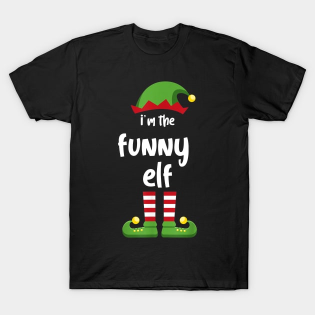 I'm The Funny Elf Family Matching Christmas Pajama Gifts T-Shirt by SloanCainm9cmi